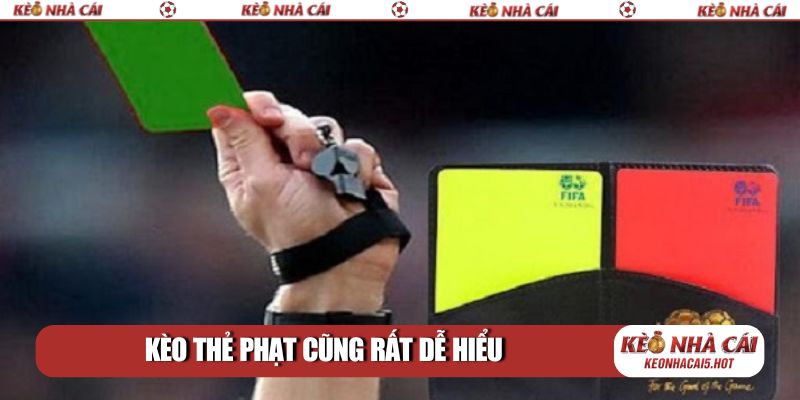 Kèo thẻ phạt cũng rất dễ hiểu